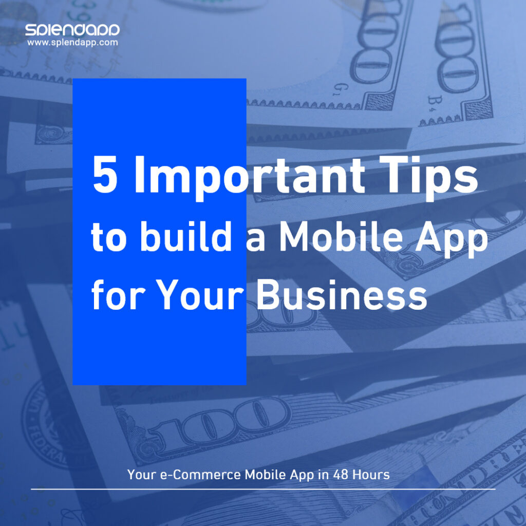 5 Important Tips to Build a Mobile App for Your Business!