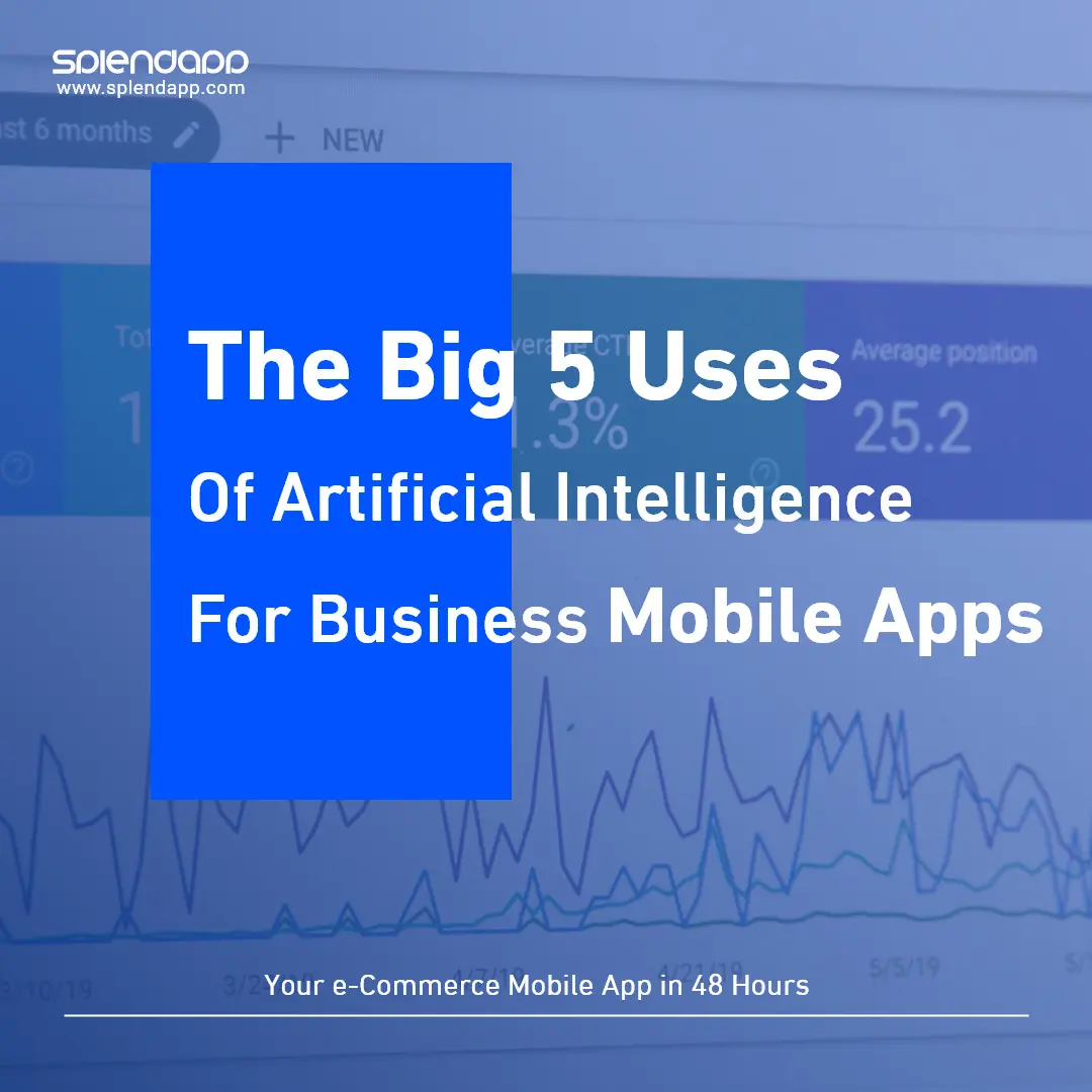 The big 5 uses of Artificial Intelligence for business mobile apps!