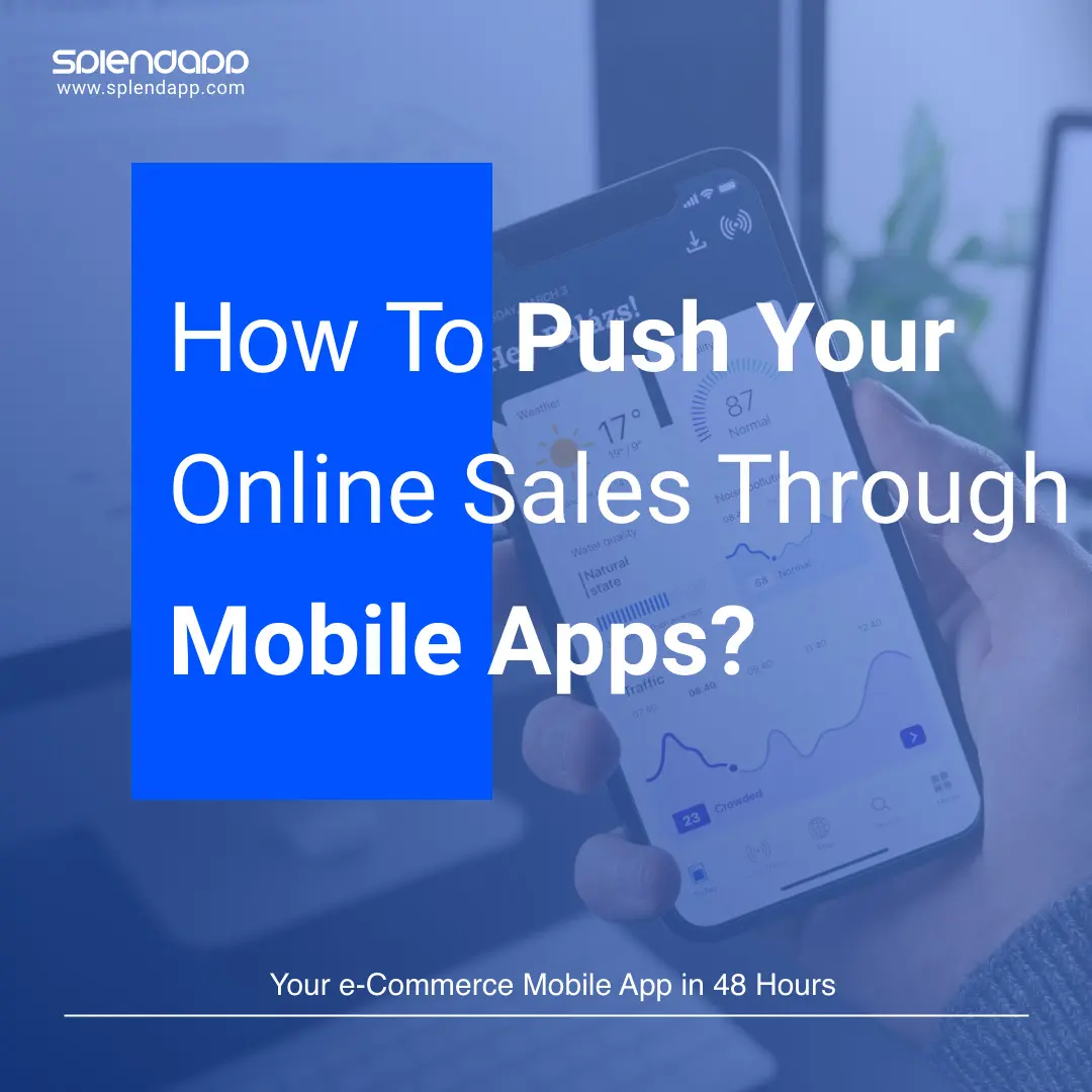 How to Push Your Online Sales Through Mobile Apps?