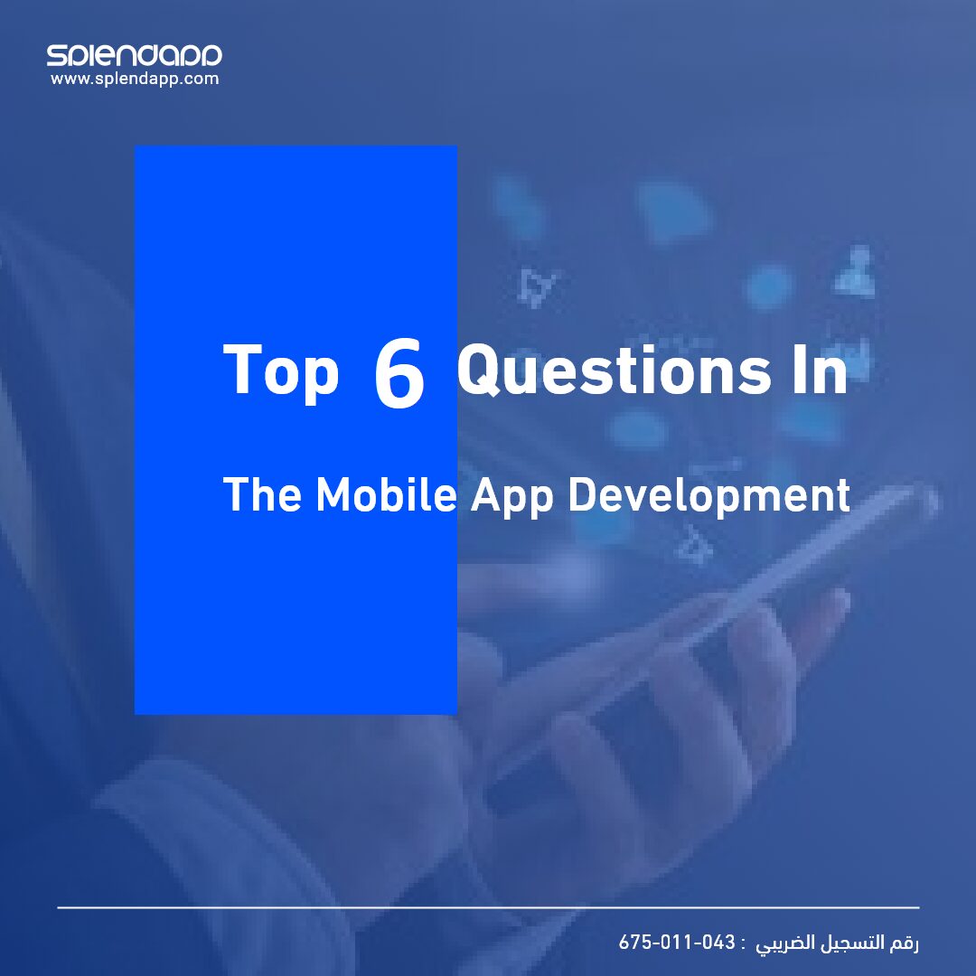 Top 6 Questions In Mobile App Development